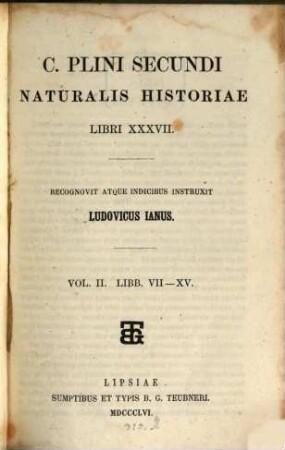 C. Plini Secundi Naturalis historiae libri XXXVII. 2, Libri VII - XV
