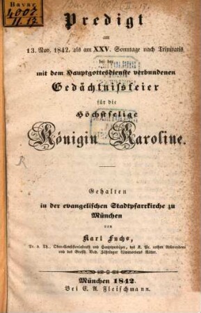 Predigt am 13. Nov. 1842, als am XXV. Sonntage nach Trinitatis bei der mit dem Hauptgottesdienste verbundenen Gadächtnißfeier für die höchstselige Königin Karoline