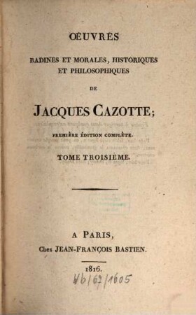 Oeuvres badines et morales, historiques et philosophiques de Jacques Cazotte, 3