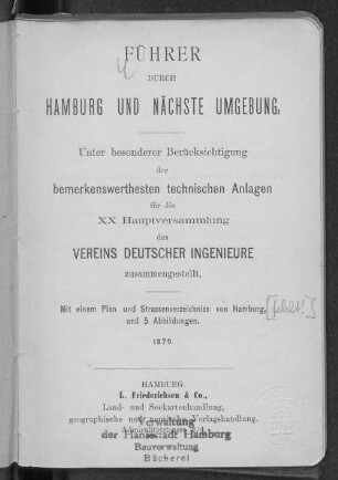 Führer durch Hamburg und nächste Umgebung : unter besonderer Berücksichtigung der bemerkenswerthesten technischen Anlagen für die XX. Hauptversammlung des Vereins Deutscher Ingenieure zusammengestellt