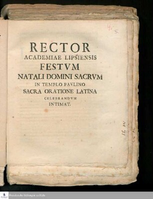 Rector Academiae Lipsiensis Festvm Natali Domini Sacrvm In Templo Pavlino Sacra Oratione Latina Celebrandvm Intimat