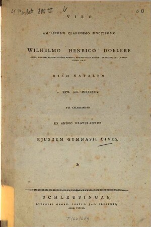 Viro amplissimo clarissimo doctissimo Wilhelmo Henrico Doeleke diem natalem d. XXVI. Aug. MDCCCXXIV pie celebradam ex animo gratulantur eiusdem gymnasii cives