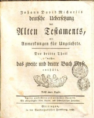 Johann David Michaelis deutsche Uebersetzung des Alten Testaments : mit Anmerkungen für Ungelehrte. 3, Das zweite und dritte Buch Mose