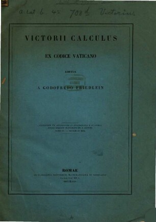 Victorii Calculus ex codice Vaticano editus a Godofredo Friedlein : Excerptum ex bulletino di bibliografia e di Storia delle scienze matematiche e fisiche T. IV. Novembre 1871