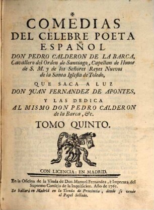Comedias Del Celebre Poeta Español Don Pedro Calderon De La Barca, Cavallero del Orden de Santiago, Capellan de Honor de S. M. y de los Señores Reyes Nuevos de la Santa Iglesia de Toledo, 5