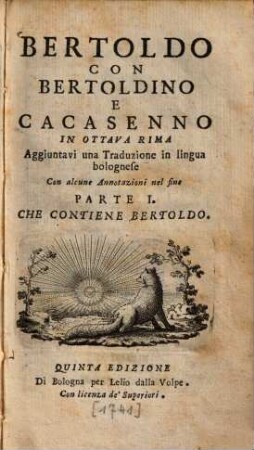 Bertoldo con Bertoldino e Cacasenno : aggiuntavi una trad. in lingua bolognese, con alcune annot. .... 1, Che contiene Bertoldo