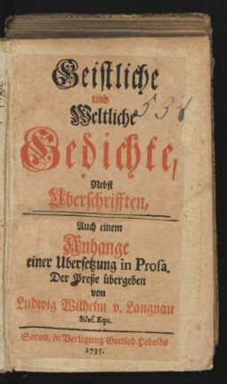 Geistliche und Weltliche Gedichte, Nebst Uberschrifften : Auch einem Anhange einer Ubersetzung in Prosa