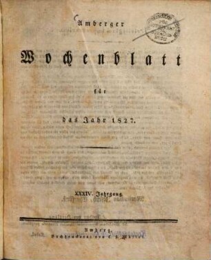 Amberger Wochenblatt : Unterhaltungsblatt für Stadt und Land mit allgemeinem Inseratenanzeiger. 1827 = Jg. 34