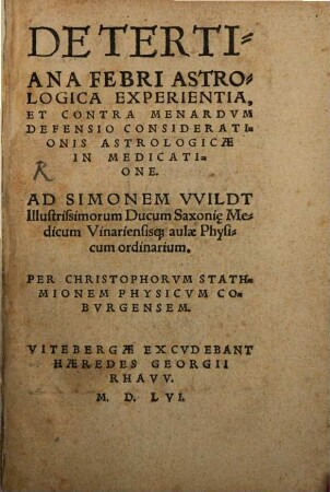 Praeside Iohanne Herman, Medicinae Doctore, Pro Licentia In arte Medica consequenda respondebit ad sequentia Themata uenerabilis uir Franciscus Rodeuualth, artium Magister, die 22. Maij, Anni 1556.