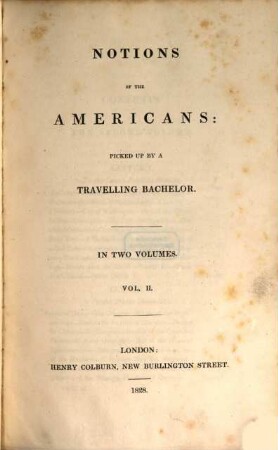 Notions of the Americans : picked up by a travelling bachelor ; in two volumes, 2