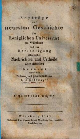 Beyträge zur neuesten Geschichte der königlichen Universität zu Würzburg und zur Berichtigung öffentlicher Nachrichten und Urtheile über dieselbe : Studienjahr 1816/17