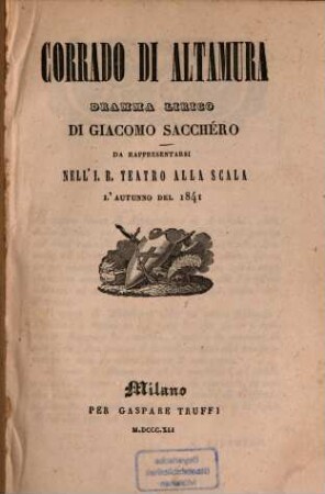 Corrado di Altamura : Dramma lirico di Giacomo Sacchéro da rappresentarsi nell'J. R. Teatro alla Scala l'autunno del 1841