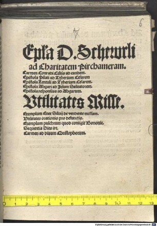 Ep[istu]la D. Schewrli ad Charitatem Pirchameram : Carmen C. Celtis ad eandem (In epistola illa includuntur) Epistola Pilati ad Tyberium Ces. Epistola Lentuli ad eundem ... (Item) Utilitates missa ...