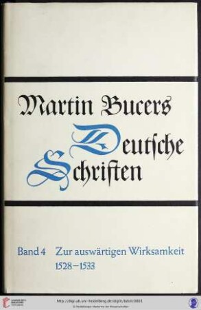 Band 4: Martin Bucers Deutsche Schriften: Zur auswärtigen Wirksamkeit : 1528 - 1533