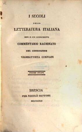 I Secoli della Letteratura Italiana : dopo il suo reisorgimento commentario ragionato. 8