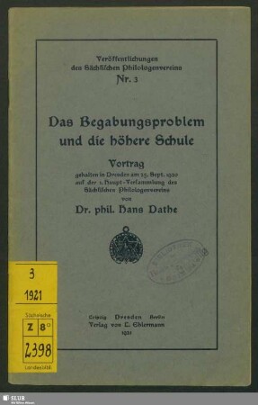 Das Begabungsproblem und die höhere Schule : Vortrag gehalten in Dresden am 25. Sept. 1920 auf der 1. Haupt-Versammlung des Sächsischen Philologenvereins
