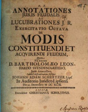 Annotationes Iuris Feudalis Ad Lucubrationes I. R. Exercitatio Octava De Modis Constituendi Et Acquirendi Feudum