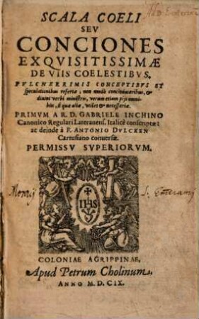 Scala Coeli Sev Conciones Exqvisitissimae De Viis Coelestibvs : Pvlcherrimis Conceptibvs et speculationibus refertae, non modò concionatoribus, & diuini verbi ministris; verum etiam pijs omnibus ... vtiles & necessariae