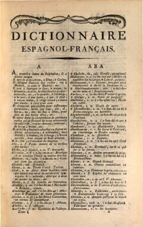 Dictionnaire portatif et de prononciation, espagnol-français et français-espagnol : a l'usage des deux nations ; composé et rédigé fidellement d'après la dernière édition du Dictionnaire de l'Académie Royale Espagnole ..., [1]. Espagnol-français