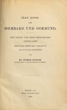 Das Epos von Isembard und Gormund : Sein Inhalt und seine historischen Grundlagen, nebst einer metrischen Übersetzung des Brüsseler Fragmentes