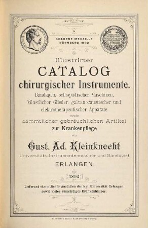 Illustrirter Catalog chirurgischer Instrumente, Bandagen, orthopädischer Maschinen, künstlicher Glieder, galvanocaustischer und elektrotherapeutischer Apparate : sowie sämmtlicher gebräuchlicher Artikel zur Krankenpflege
