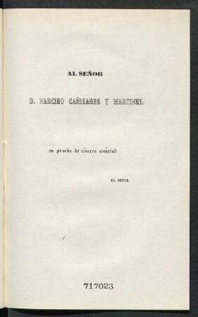 [Dedicatoria] Al Señor D. Narciso Cañizares y Martínez