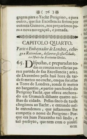 Capitolo Quarto. Parte o Embayxador de Londres, echega a Rotterdam; descreve-se esta Cidade, e o Estado das Provincias Unidas.