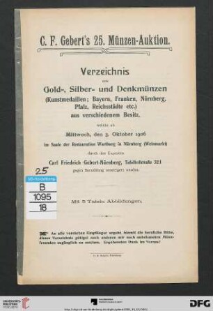 Verzeichnis von Gold-, Silber- und Denkmünzen (Kunstmedaillen; Bayern, Franken, Nürnberg, Pfalz, Reichsstädte etc.) aus verschiedenem Besitz : ... Mittwoch, den 3. Oktober 1906 (Katalog Nr. 25)