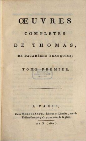 Oeuvres complètes de Thomas de l'Academie Françoise. 1