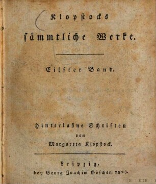 Klopstocks sämmtliche Werke, 11. Hinterlaßne Schriften von Margareta Klopstock