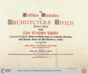 Band 2: Fürstlicher Baumeister, Oder Architectura Civilis: Wie Grosser Fürsten und Herren Palläste, mit ihren Höfen, Lusthäusern, Gärten, Grotten, Orangerien, und anderen darzu gehörigen Gebäuden füglich anzulegen, und nach heutiger Art auszuzieren ; Zusamt den Grund-Rissen und Durchschnitten, auch vornehmsten G