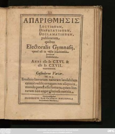 Apaiōmēsis Lectionum, Disputationum, Declamationum, publicarum quibus Electoralis Gymnasii, quod est in valle Ioachimica iuventus erudiebatur Anni MDCXVI. & MDCXVII. tetartomorio