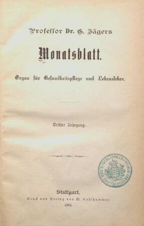 Jg. 1884, Bd. 3, H. 1/12: Professor Dr. G. Jägers Monatsblatt : Zeitschrift für Gesundheitspflege u. Lebenslehre