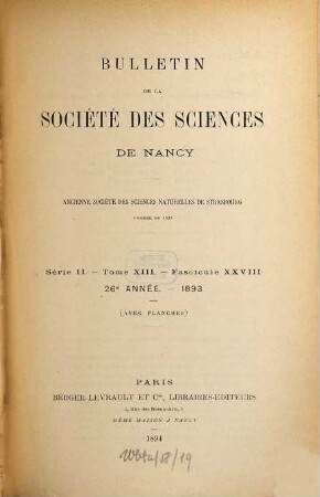 Bulletin de la Société des Sciences de Nancy. 13. 1893 = Année 26 = Fasc. 28