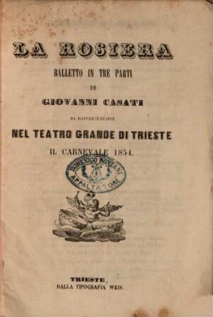 La rosiera : balletto in tre parti ; da rappresentarsi nel Teatro Grande di Trieste il carnevale 1854