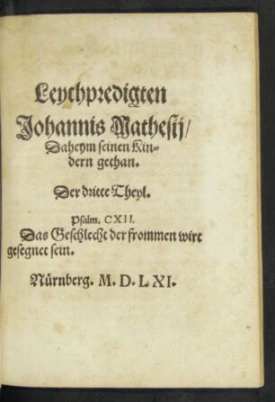 Leychpredigten Johannis Mathesii/ Daheym seinen Kindern gethan. Der dritte Theyl.