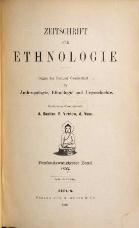 Zeitschrift für Ethnologie : ZfE = Journal of social and cultural anthropology : JSCA. 25. 1893