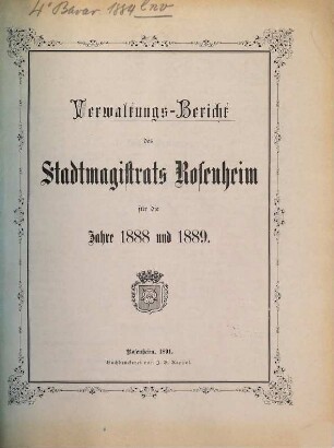 Verwaltungs-Bericht des Stadtmagistrats Rosenheim für das Jahr .... 1888/89 (1891)