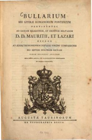 Bullarium seu literae romanorum pontificum : pertinentes ad sacram religionem, et ordinem militarem D. D. Mauritii, et Lazari ...