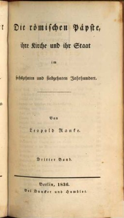 Fürsten und Völker von Süd-Europa im sechszehnten und siebzehnten Jahrhundert : vornehmlich aus ungedruckten Gesandtschafts-Berichten, 4. Die römischen Päpste, ihre Kirche und ihr Staat im sechszehnten und siebzehnten Jahrhundert ; Bd. 3