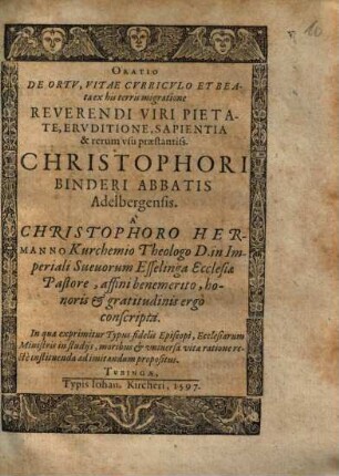 Oratio De Ortu, Vitae Curriculo Et Beata ex his terris migratione ... Christophori Binderi Abbatis Adelbergensis