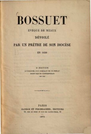 Bossuet, évêque de Meaux dévoilé par un prêtre de son diocèse en 1690