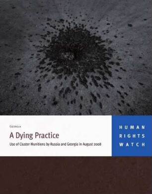A dying practice : use of cluster munitions by Russia and Georgia in August 2008