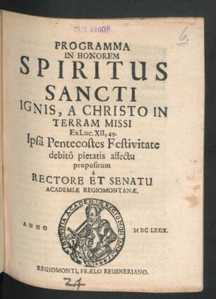 Programma In Honorem Spiritus Sancti Ignis, A Christo In Terram Missi Ex. Luc. XII, 49. Ipsa Pentecostes Festivitate debito pietatis affectu propositum a Rectore Et Senatu Academiae Regiomontanae