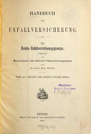 Handbuch der Unfallversicherung : Die Reichsunfallversicherungsgesetze, dargestellt von Mitgliedern des Reichs-Versicherungsamts nach den Akten dieser Behörde, 1