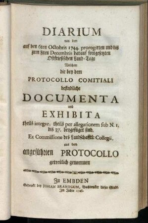 2: Diarium von dem auf den 6ten Octobris 1744. prorogirten ... Ostfriesischen Land-Tage