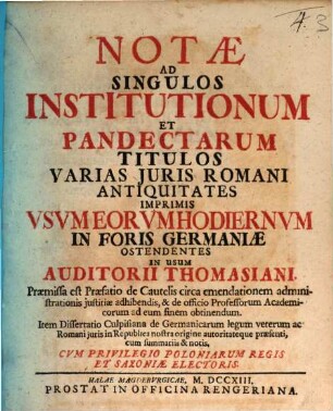 Notae Ad Singulos Institutionum Et Pandectarum Titulos Varias Iuris Romani Antiquitates Imprimis Usum Eorum Hodiernum In Foris Germaniae Ostendentes
