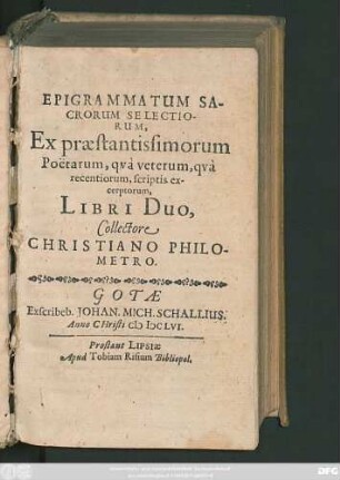 Epigrammatum Sacrorum Selectiorum, Ex praestantissimorum Poetarum, qua veterum, qua recentiorum, scriptis excerptorum, Libri Duo