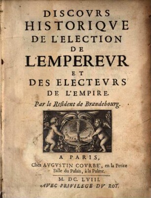Discours historique de l'Election de L'Empereur par le Resident de Brandebourg
