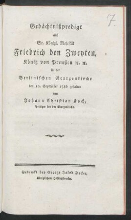 Gedächtnißpredigt auf Se. Königl. Majestät Friedrich den Zweyten, König von Preußen [et]c. [et]c. in der Berlinischen Georgenkirche den 10. September 1786 gehalten